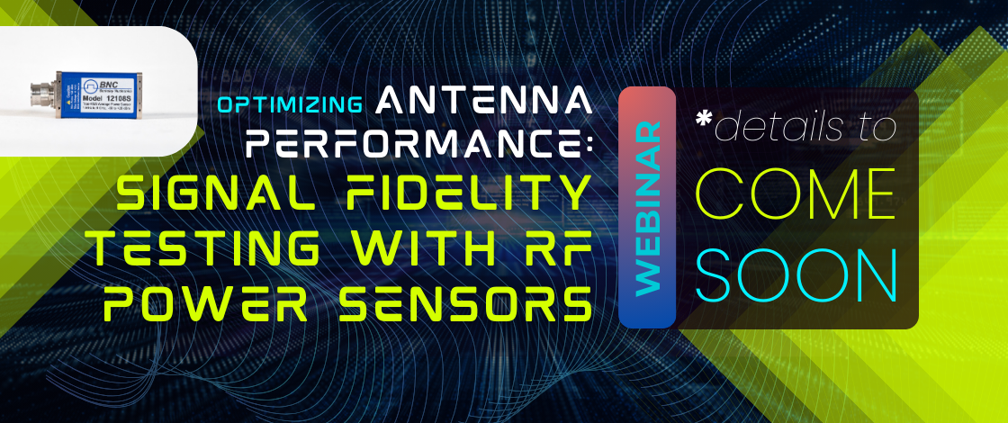 Webinar: Optimizing Antenna Performance - Signal Fidelity Testing with RF Power Sensors