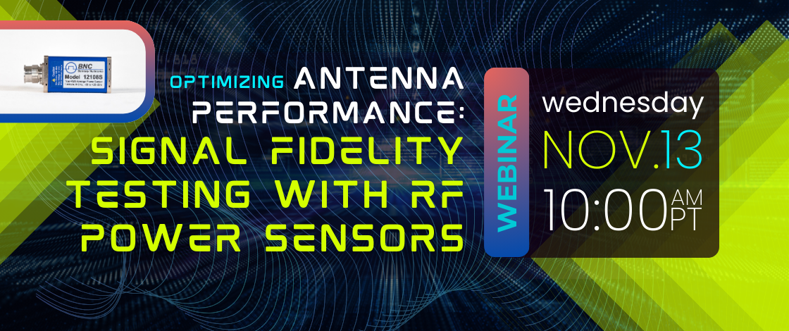 Webinar: Optimizing Antenna Performance - Signal Fidelity Testing with RF Power Sensors